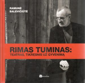 Balevičiūtė, Ramunė. Rimas Tuminas: teatras, tikresnis už gyvenimą: žaidimas Rimo Tumino teatre. – Vilnius, 2012. Knygos viršelis