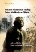 Šalna, Rimantas. Adomas Mickevičius Vilniuje = Adam Mickiewicz w Wilnie. – Vilnius, 2003. Knygos viršelis