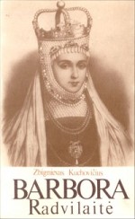 Kuchovičius, Zbignievas. Barbora Radvilaitė. – Vilnius, 1991. Knygos viršelis