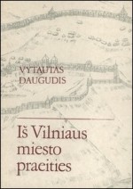 Daugudis, Vytautas. Iš Vilniaus miesto praeities. - Vilnius, 1993. Knygos viršelis