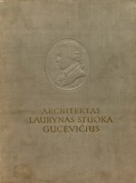 Budreika, Eduardas. Architektas Laurynas Stuoka Gucevičius. – Vilnius, 1954. Knygos viršelis