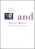 George Maciunas and Jonas Mekas: two lithuanians in the international avant-garde / [by Laima Laučkaitė, Vytautas Landsbergis, Jonas Mekas]. – [Vilnius], [2002]. Knygos viršelis