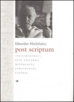 Eduardas Mieželaitis: post scriptum: prisiminimai apie Eduardą Mieželaitį, straipsniai, laiškai. – Vilnius, [2008]. Knygos viršelis