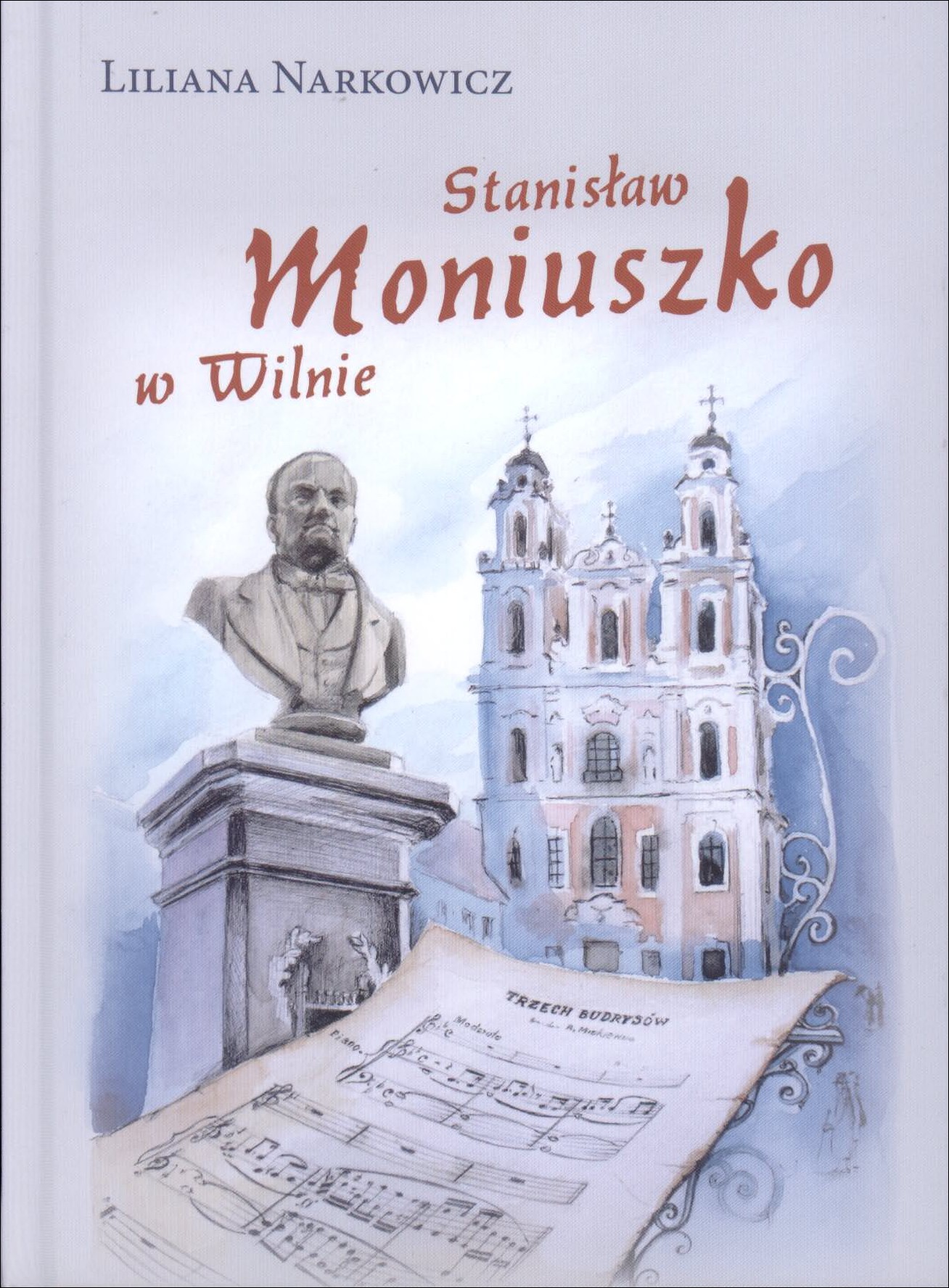 Narkowicz, Liliana. Stanisław Moniuszko w Wilnie. – Wilno, 2014. Knygos viršelis