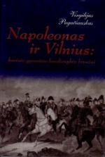 Pugačiauskas, Virgilijus. Napoleonas ir Vilnius. – Vilnius, 2004. Knygos viršelis