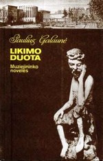 Galaunė, Paulius. Likimo duota: muziejininko novelės. - Kaunas, 1998. Knygos viršelis