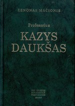 Mačionis, Zenonas. Profesorius Kazys Daukšas. – Vilnius, 2010. Knygos viršelis