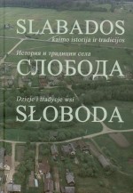 Slabados kaimo istorija ir tradicijos  [Vilniaus rajonas]. – Kaunas, 2012. Knygos viršelis 