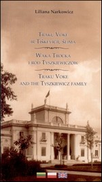 Narkowicz, Liliana. Trakų Vokė ir Tiškevičių šeima = Waka Trocka i ród Tyszkiewiczów = Traku Voke and the Tyszkiewicz family. – Vilnius, 2012. Knygos viršelis