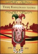 Trakų Karališkasis teatras: 1991-2011. – Trakai, 2011. Knygos viršelis