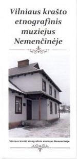 Vilniaus krašto etnografinis muziejus Nemenčinėje. – Nemenčinė, [2009]. Lankstinio viršelis