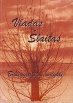 Vladas Šlaitas (1920-1995): bibliografijos rodyklė. - Ukmergė, 2005. Knygos viršelis
