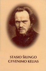 Vaičiūnas, Albinas. Stasio Šilingo gyvenimo kelias. – Vilnius, 2009. Knygos viršelis