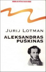 Lotman, Jurij. Aleksandras Puškinas. – Vilnius, 1996. Knygos viršelis