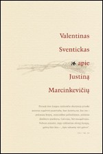 Sventickas, Valentinas. Apie Justiną Marcinkevičių. – Vilnius, 2011. Knygos viršelis