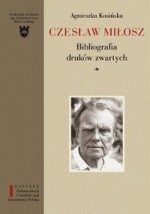 Czesław Miłosz : bibliografia druków zwartych / opracowała Agnieszka Kosińska. - Kraków ; Warszawa , 2009. Knygos viršelis