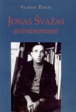 Jonas Švažas atsiminimuose. – Vilnius, 2003. Knygos viršelis