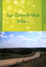 Kur Želvos kraštas žalias.- Ukmergė, 2010. Lankstinio viršelis   