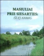 Masiuliai prie Siesarties: išėjęs kaimas. - Ukmergė, 2014. Knygos viršelis