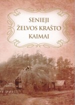 Senieji Želvos krašto kaimai. – Ukmergė, 2012. Knygos viršelis