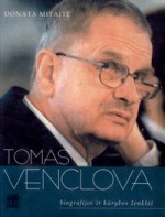 Mitaitė, Donata. Tomas Venclova: biografijos ir kūrybos ženklai. - Vilnius, 2002. Knygos viršelis