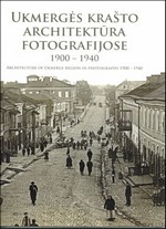 Ukmergės krašto architektūra                 fotografijose: 1900-1940.- Ukmergė, 2012.Knygos viršelis