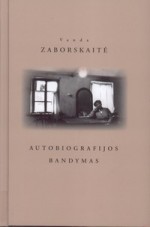 Zaborskaitė, Vanda. Autobiografijos bandymas. – Vilnius, 2012. Knygos viršelis