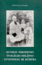 Kunigo Nikodemo Švogžlio-Milžino gyvenimas ir kūryba. – Kaunas, 2001. – Knygos viršelis