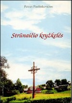 Pauliukevičius, Petras. Strūnaičio kryžkelės. - Švenčionys, 2002. Knygos viršelis