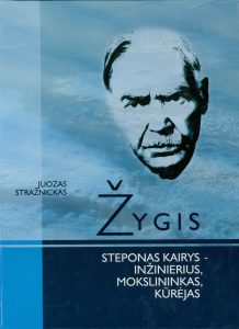 Stražnickas, Juozas. Žygis: Steponas Kairys – inžinierius, mokslininkas, kūrėjas. – Kaunas, 1999. Knygos viršelis