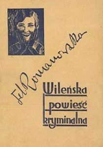 Mackiewicz, Józef, Mackiewicz, Stanisław. Wileńska powieść kryminalna. – Wilno, 1933. Knygos viršelis