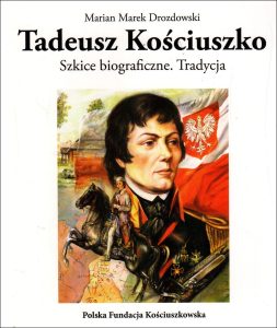 Drozdowski, Marian Marek. Tadeusz Kościuszko: studia biograficzne: tradycja. – Warszawa, [2021]. Knygos viršelis