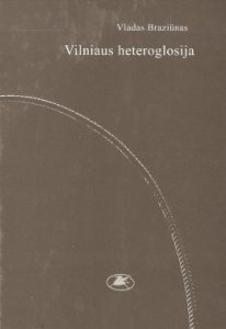 Braziūnas, Vladas. Vilniaus heteroglosija: eilėraščiai. – Vilnius, 2020. Knygos viršelis
