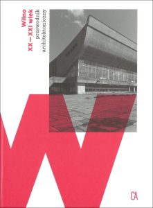 Wilno XX–XXI wiek: przewodnik architektoniczny. – [Warszawa], 2019. Knygos viršelis