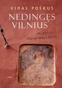 Poškus, Vidas. Nedingęs Vilnius: miesto akupunktūros. – Vilnius, 2016. Knygos viršelis