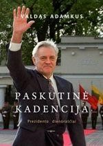 Adamkus, Valdas. Paskutinė kadencija: Prezidento dienoraščiai. – Vilnius, 2011. Knygos viršelis