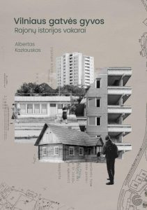Kazlauskas, Albertas. Vilniaus gatvės gyvos: rajonų istorijos vakarai. – [Vilnius], [2025]. Knygos viršelis