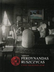 Andriulytė, Algė. Ferdynandas Ruszczycas: civis vilnensis sum. – Vilnius, 2018. Knygos viršelis