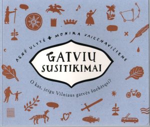 Ulytė, Agnė, Vaicenavičienė, Monika. Gatvių susitikimai: [o kas, jei Vilniaus gatvės šnekėtųsi?]: [komiksai]. – Vilnius, 2020. Knygos viršelis