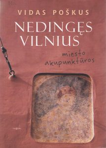 Poškus, Vidas. Nedingęs Vilnius: miesto akupunktūros. – Vilnius, 2016. Knygos viršelis