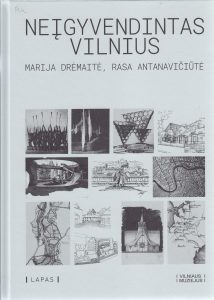 Drėmaitė, Marija, Antanavičiūtė, Rasa. Neįgyvendintas Vilnius. – [Vilnius], [2021]. Knygos viršelis