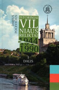 Pocevičius, Darius. Istoriniai Vilniaus reliktai 1944–1990. I dalis. – Vilnius, 2018. Knygos viršelis