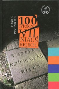 Pocevičius, Darius. 100 istorinių Vilniaus reliktų: [nuo XIV a. iki 1944 m.]. – Vilnius, 2016. Knygos viršelis