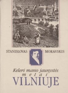 Moravskis, Stanislovas. Keleri mano jaunystės metai Vilniuje: atsiskyrėlio atsiminimai (1818–1825). – Vilnius, 1994. Knygos viršelis