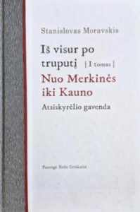 Moravskis, Stanislovas. Iš visur po truputį. – T. 1. Nuo Merkinės iki Kauno: atsiskyrėlio gavenda. – Vilnius, 2009. Knygos viršelis